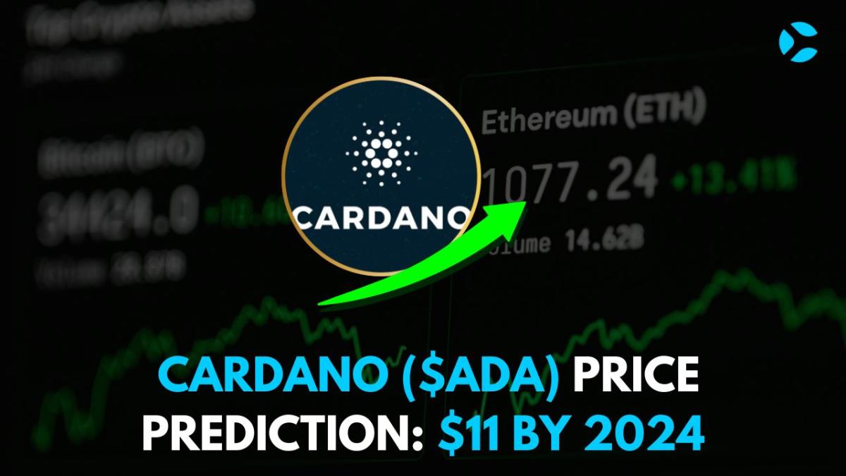 Cardano (ADA) Price Prediction $11 by 2024
