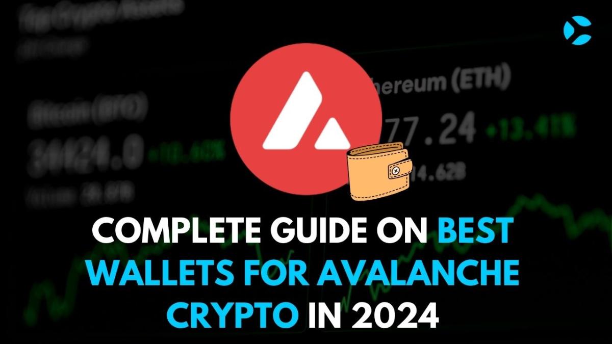 Complete Guide On Best Wallets For Avalanche Crypto
