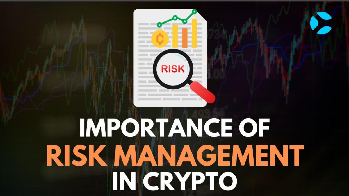 Importance of Risk Management in Crypto - A Complete Guide