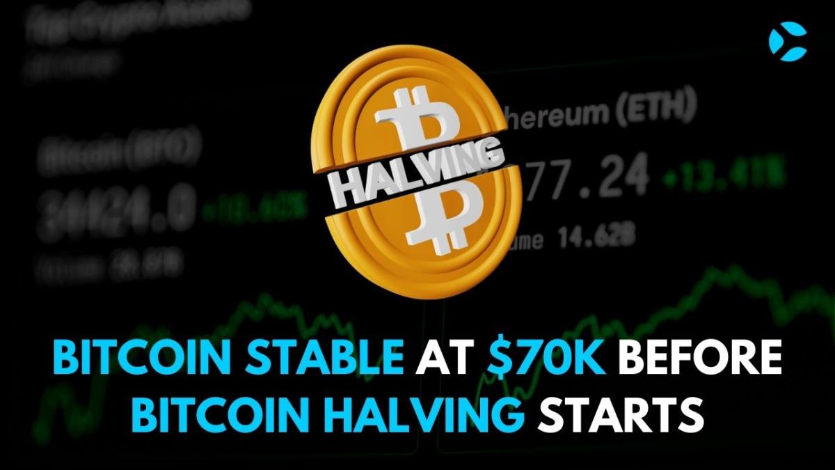 Bitcoin Stable at $70K Before Bitcoin Halving Starts - Coin So Much