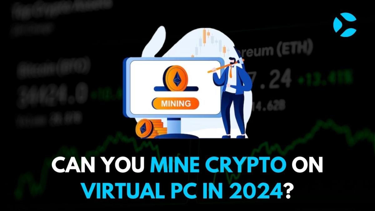 Can you mine Crypto on Virtual PC in 2024 - CoinSoMuch