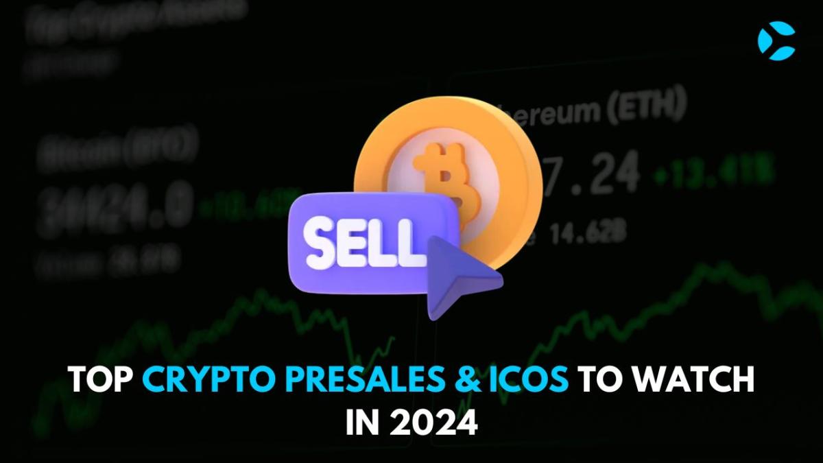 Top Crypto Presales & ICOs To Watch In 2024