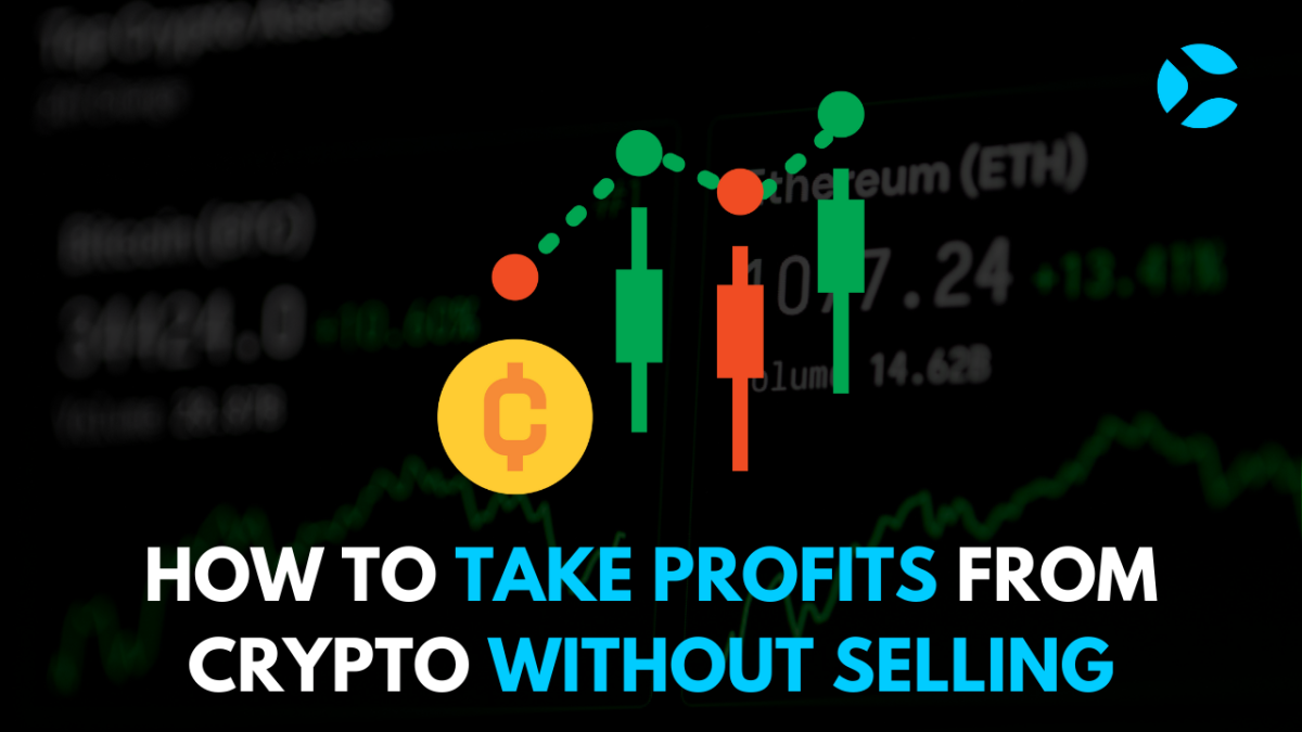 How to take profits from crypto without selling - CoinSoMuch