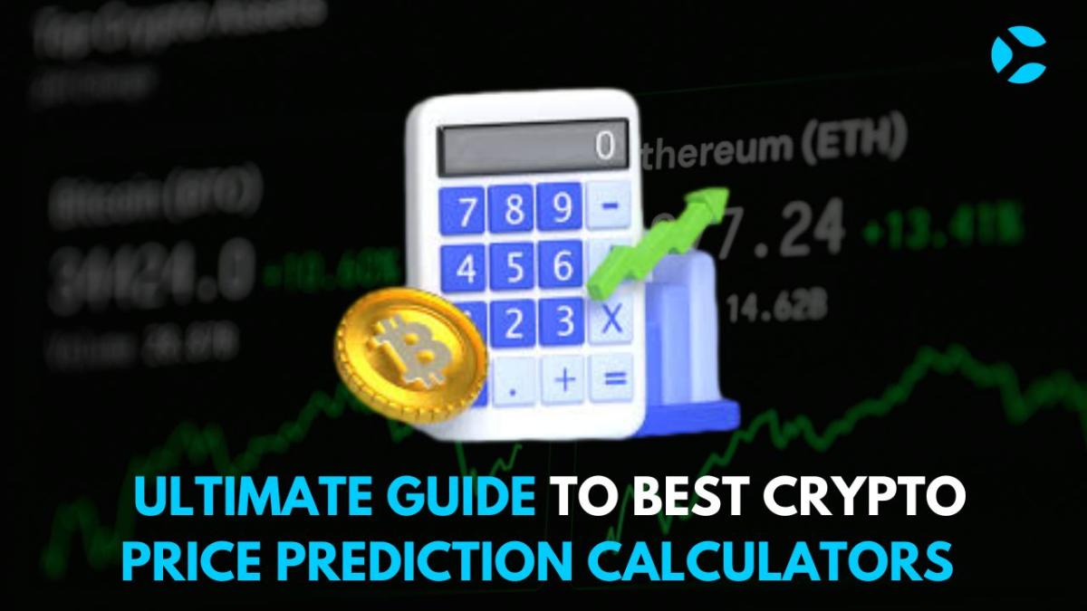 Ultimate Guide to the Best Crypto Price Prediction Calculators in 2024