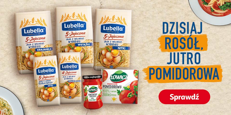 Baner reklamowy: pięć opakowań makaronu jajecznego Lubella – krajanka, wstążki i nitki – oraz przecier pomidorowy i koncentrat Łowicz. Obok hasło „Dzisiaj rosół, jutro pomidorowa”, przycisk „Sprawdź” i talerze z zupą.