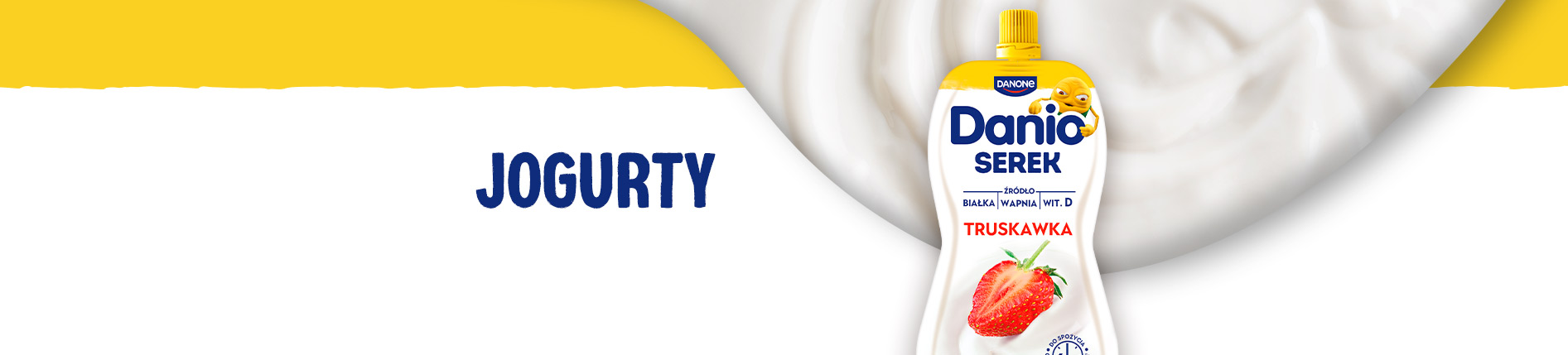 Baner kategorii „Jogurty”. Serek homogenizowany Danio Danone o smaku truskawkowym w saszetce, będący źródłem białka, wapnia i witaminy D, przedstawiony na biało-żółtym tle z kremowym jogurtem.