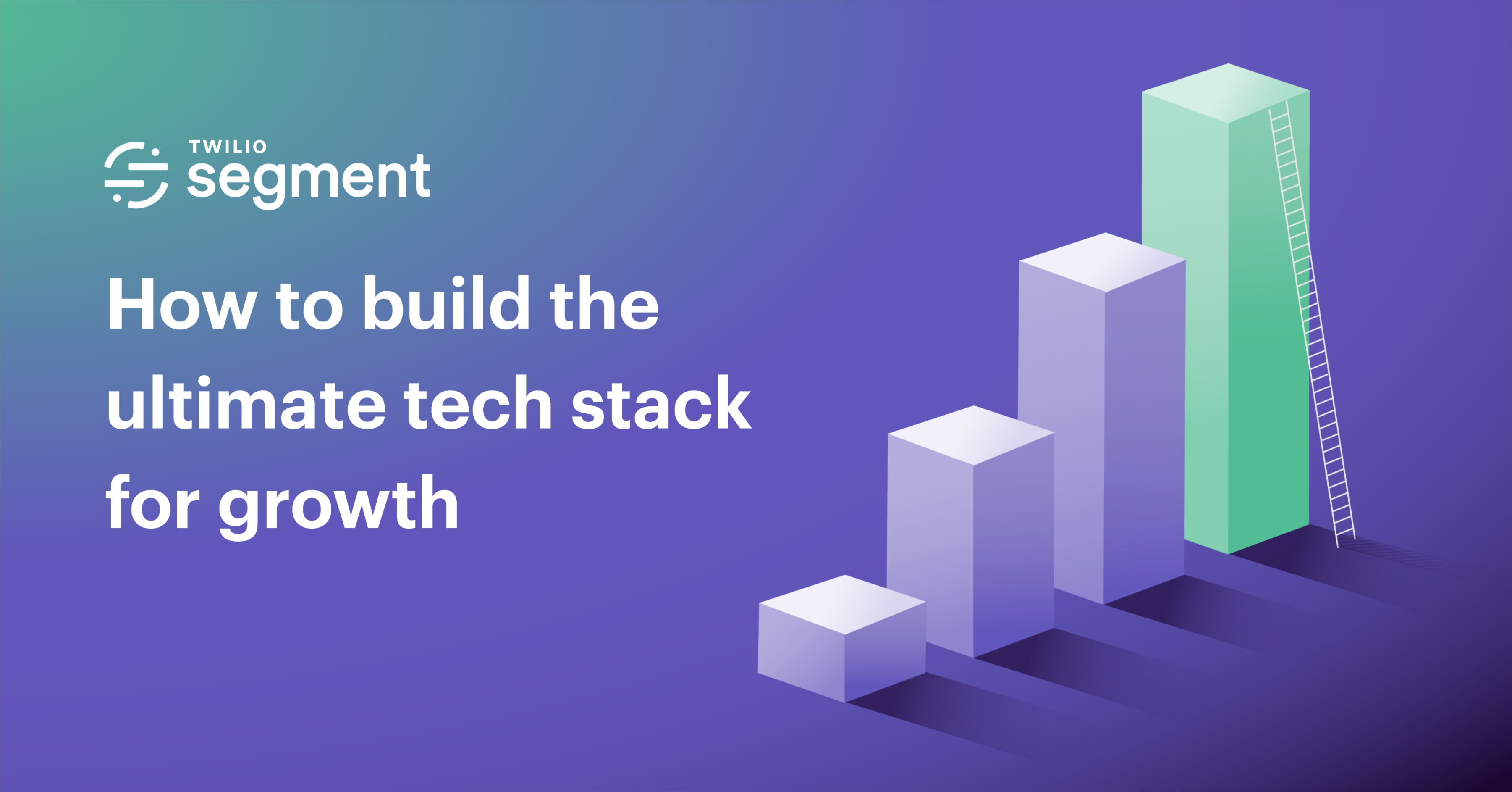 How To Build The Ultimate Tech Stack For Growth In 2021 | Segment Blog