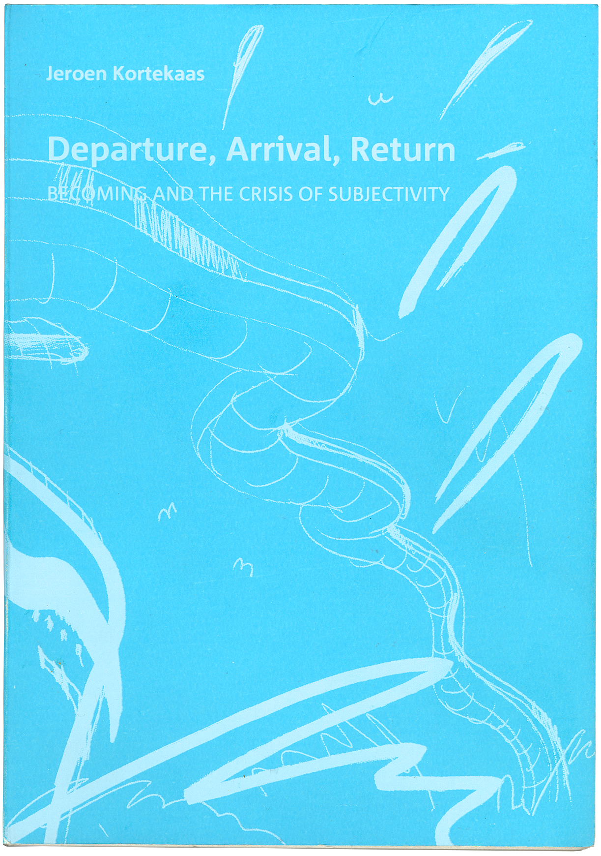 Cover of Departure Arrival Return: Becoming and the Crisis of Subjectivity by Jeroen Kortekaas