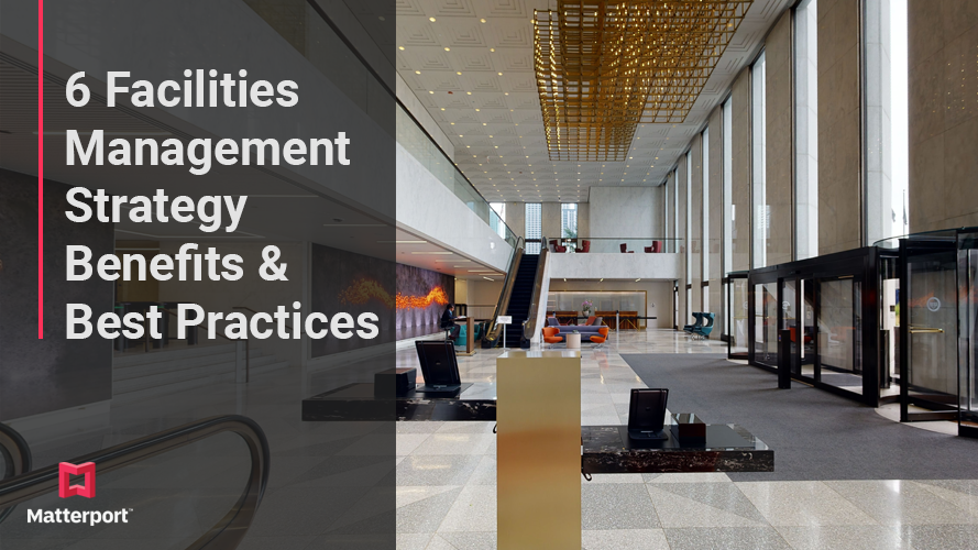 6 Facilities Management Strategy Benefits Best Practices Matterport 6-facilities-management-strategy-benefits-best-practices-matterport
