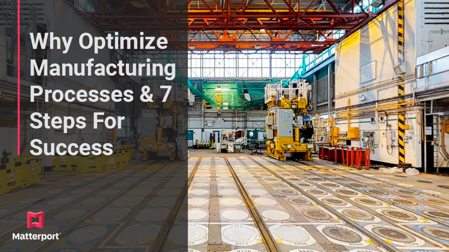 Why Optimize Manufacturing Processes & 7 Steps For Success | Matterport