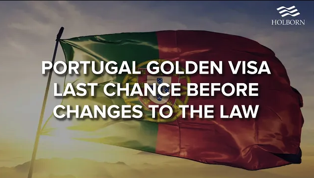 Portugal Golden Visa - Last chance before changes to the law