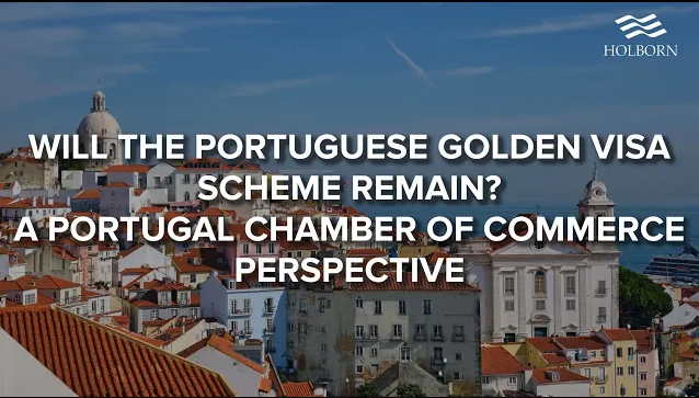 Will the Portuguese Golden Visa scheme remain? A Portugal Chamber of Commerce perspective