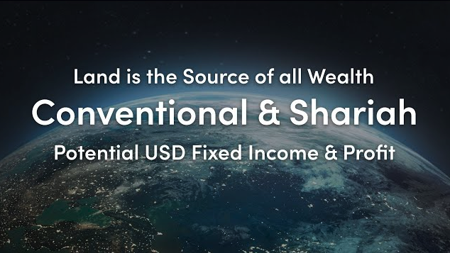 "Land is the Source of all Wealth" - Conventional & Shariah – Potential USD Fixed Income & Profit