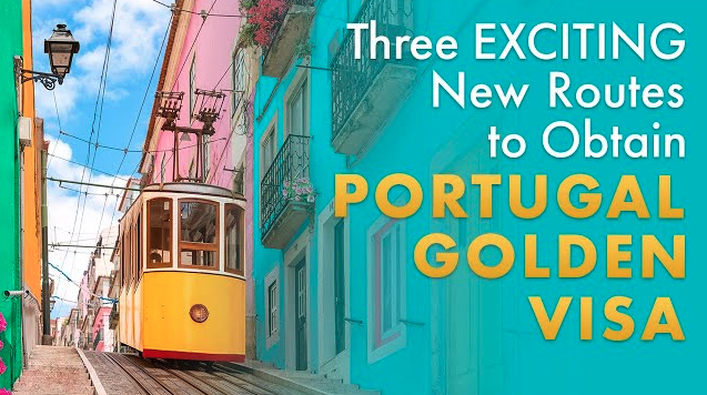 Three Exciting NEW Routes to Obtain the Portugal Golden Visa