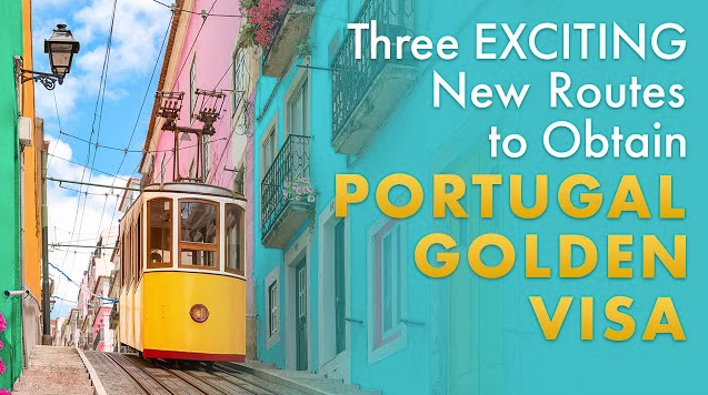 Three Exciting NEW Routes to Obtain the Portugal Golden Visa