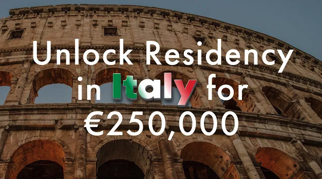 Unlock Residency in Italy: Everything You Need to Know About the €250,000 Italian Golden Visa
