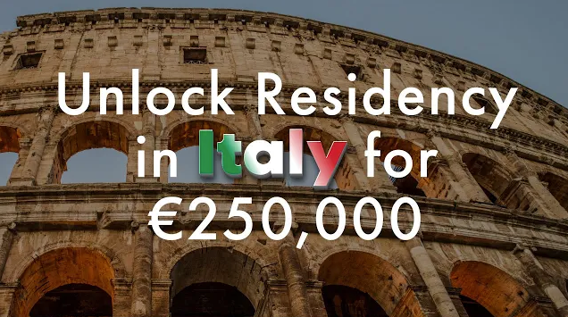 Unlock Residency in Italy: Everything You Need to Know About the €250,000 Italian Golden Visa
