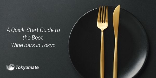 A Quick-Start Guide to the Best Wine Bars in Tokyo