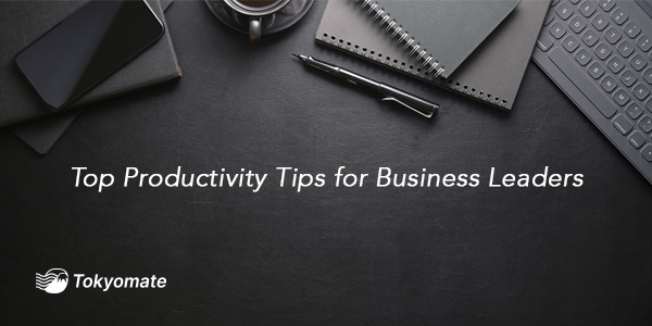 Top Productivity Tips for Business Leaders