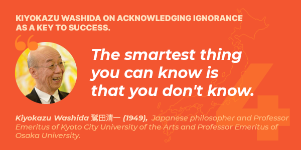 Kiyokazu Washida on acknowledging ignorance as a key to success