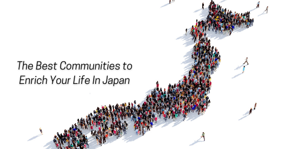 The Best Communities to Enrich Your Life In Japan