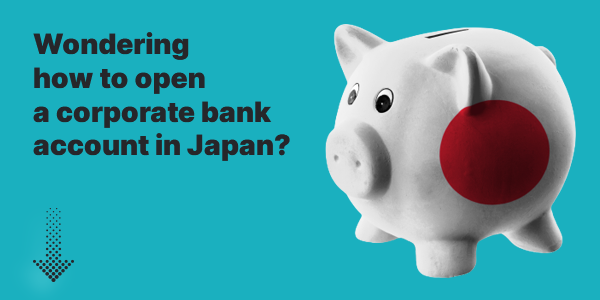 CTA Banner: Wondering how to open a corporate bank account in Japan? 
