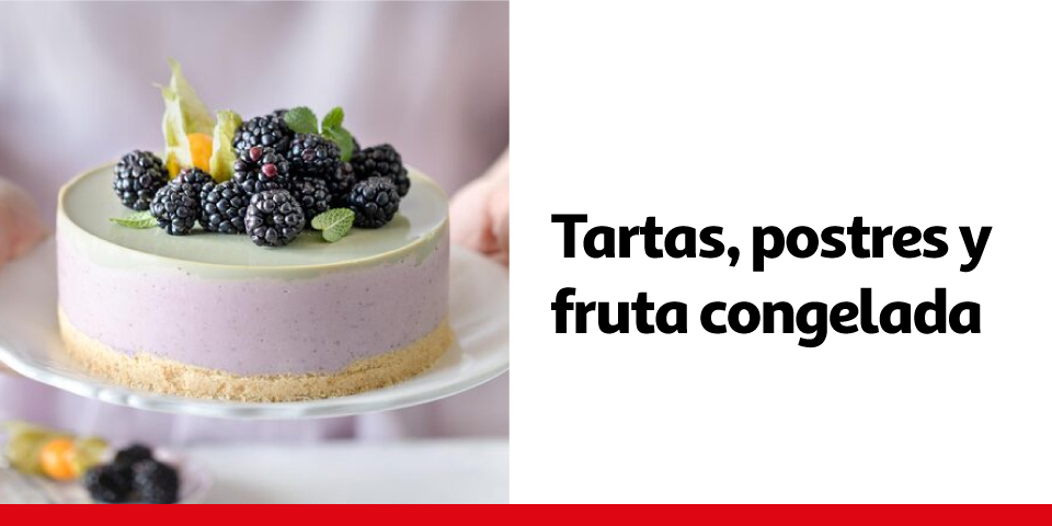 Tartas, postres y fruta congelada