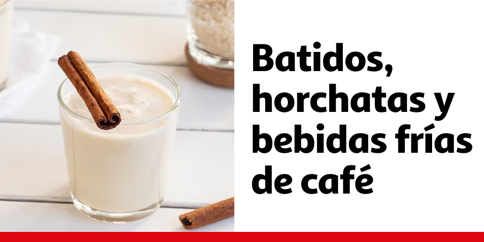 Batidos, horchatas y bebidas frías de café
