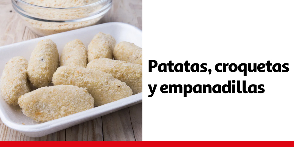 Patatas, croquetas y empanadillas