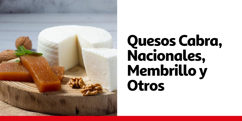 Quesos Cabra, Nacionales, Membrillo y Otros