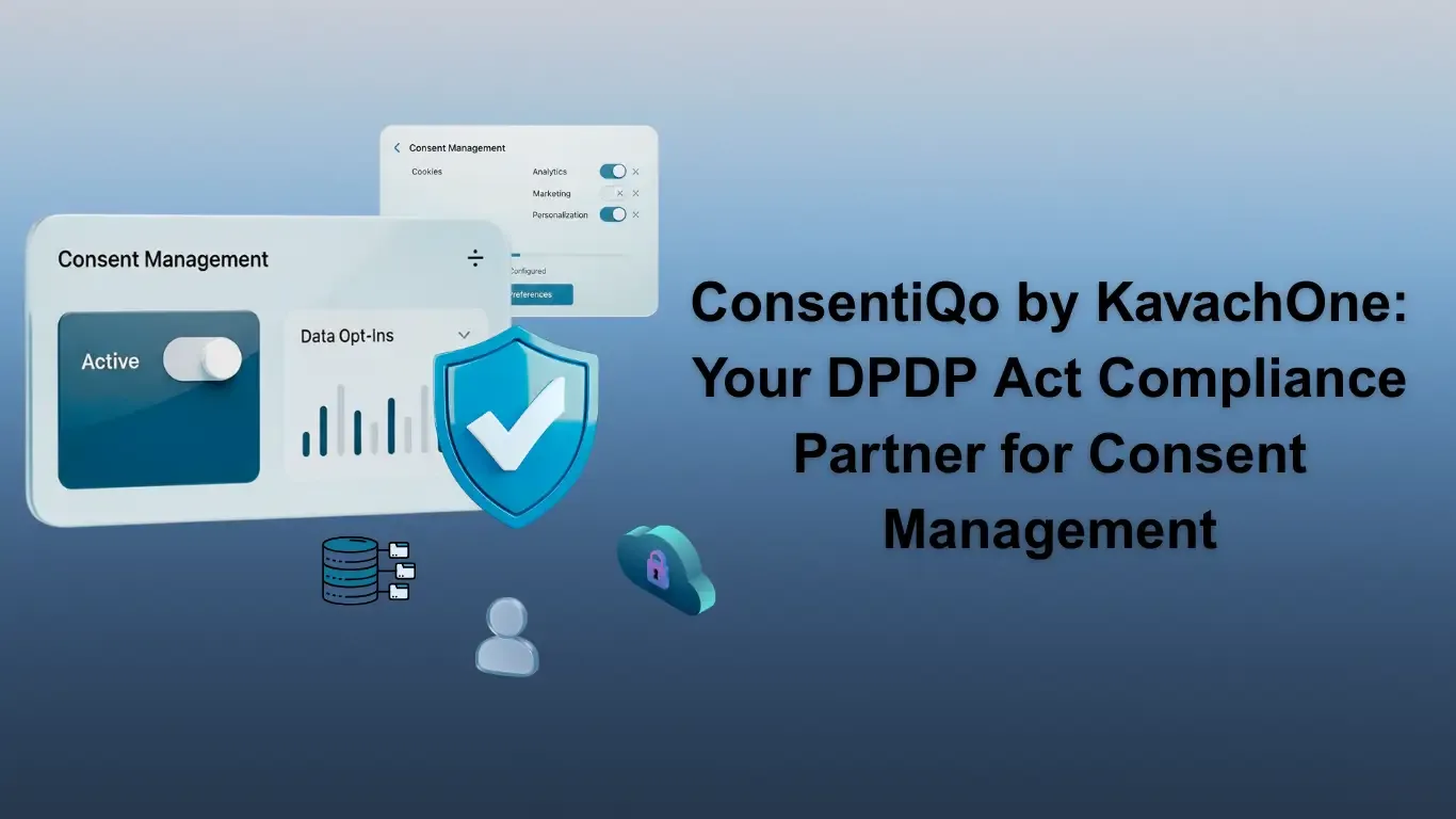 ConsentiQo by KavachOne: Your DPDP Act Compliance Partner for Consent Management