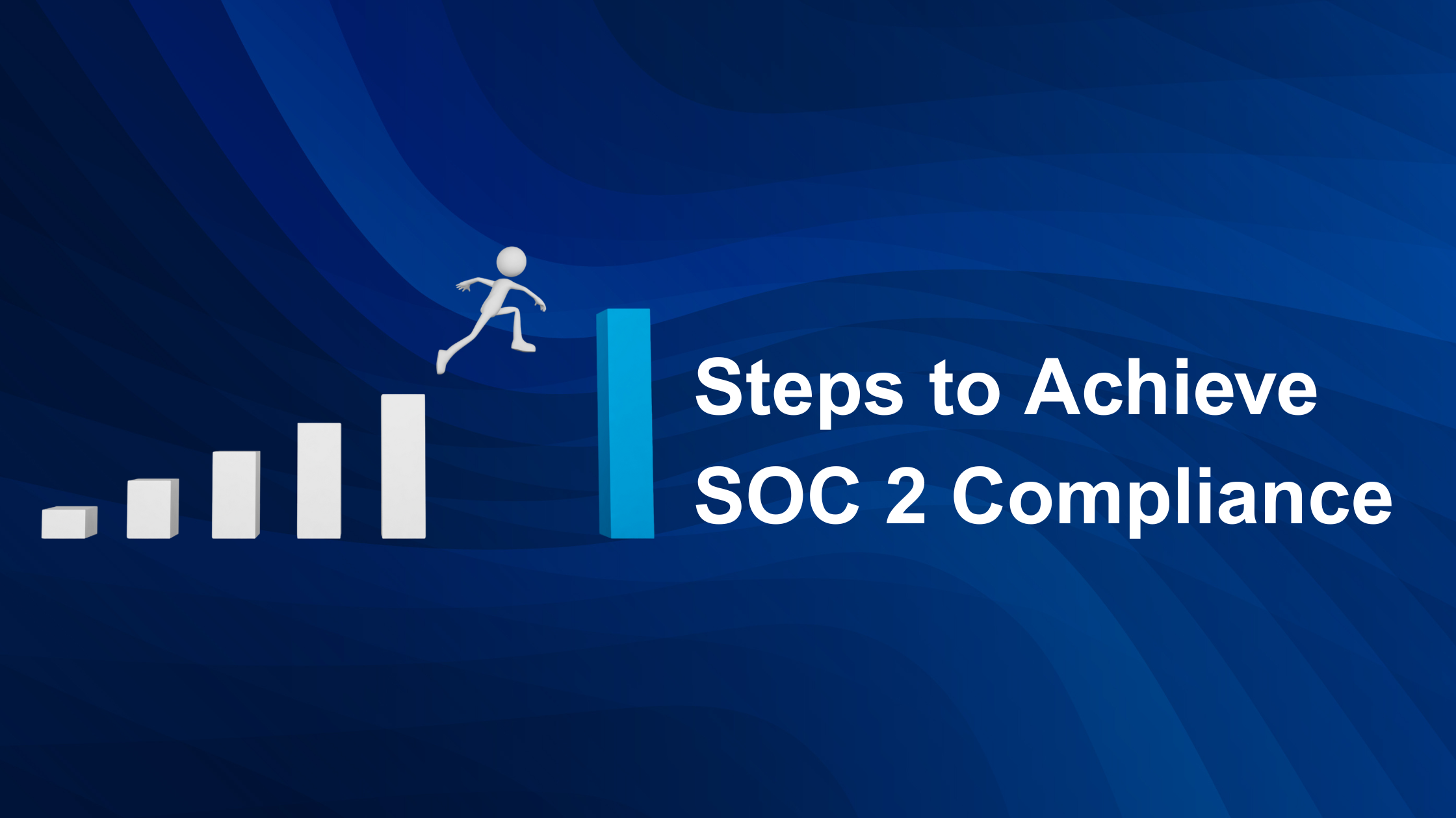 Steps to Achieve SOC 2 Compliance