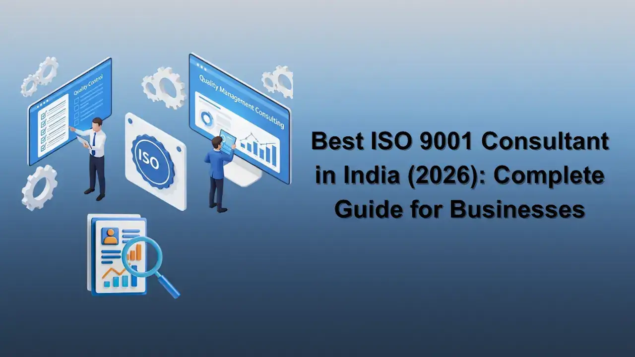 Best ISO 9001 Consultant in India (2026): Complete Guide for Businesses