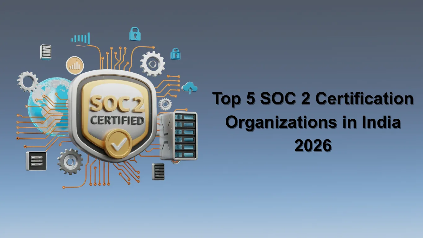 Top 5 SOC 2 certification Organizations in India 2026 