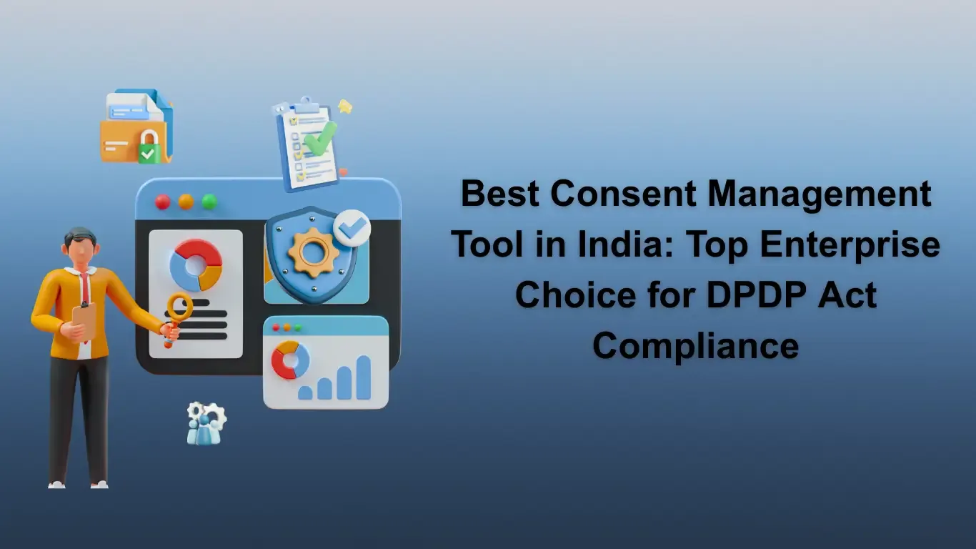 Best Consent Management Tool in India: Why KavachOne Is a Top Enterprise Choice for DPDP Act Compliance