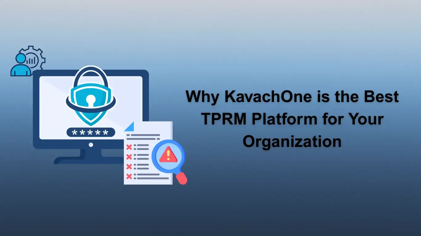 Why KavachOne is the Best TPRM Platform for Your Organization in 2026