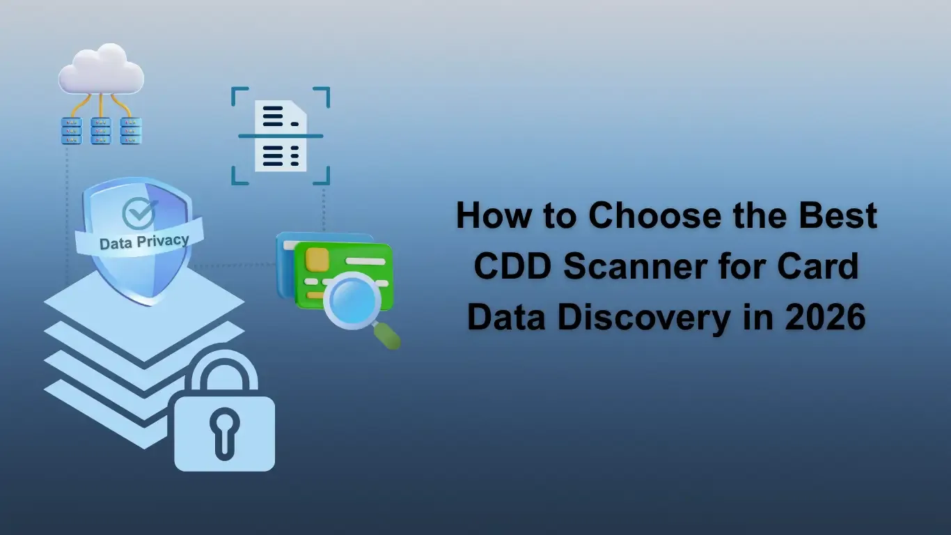 How to Choose the Best CDD Scanner for Card Data Discovery in 2026