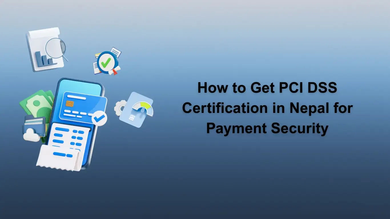 How to Get PCI DSS Certification in Nepal for Payment Security