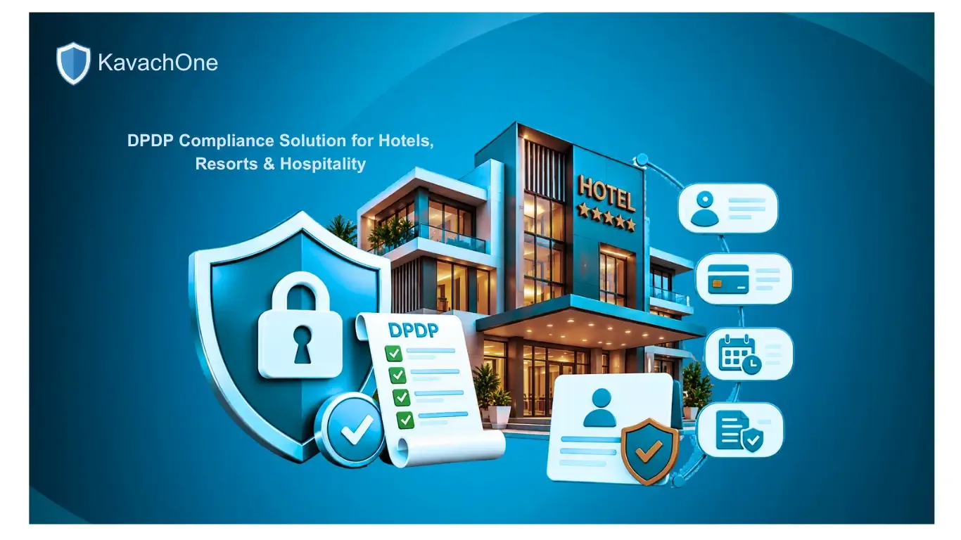 KavachOne: DPDP Act Compliance Solution for Hotels, Resorts & Hospitality