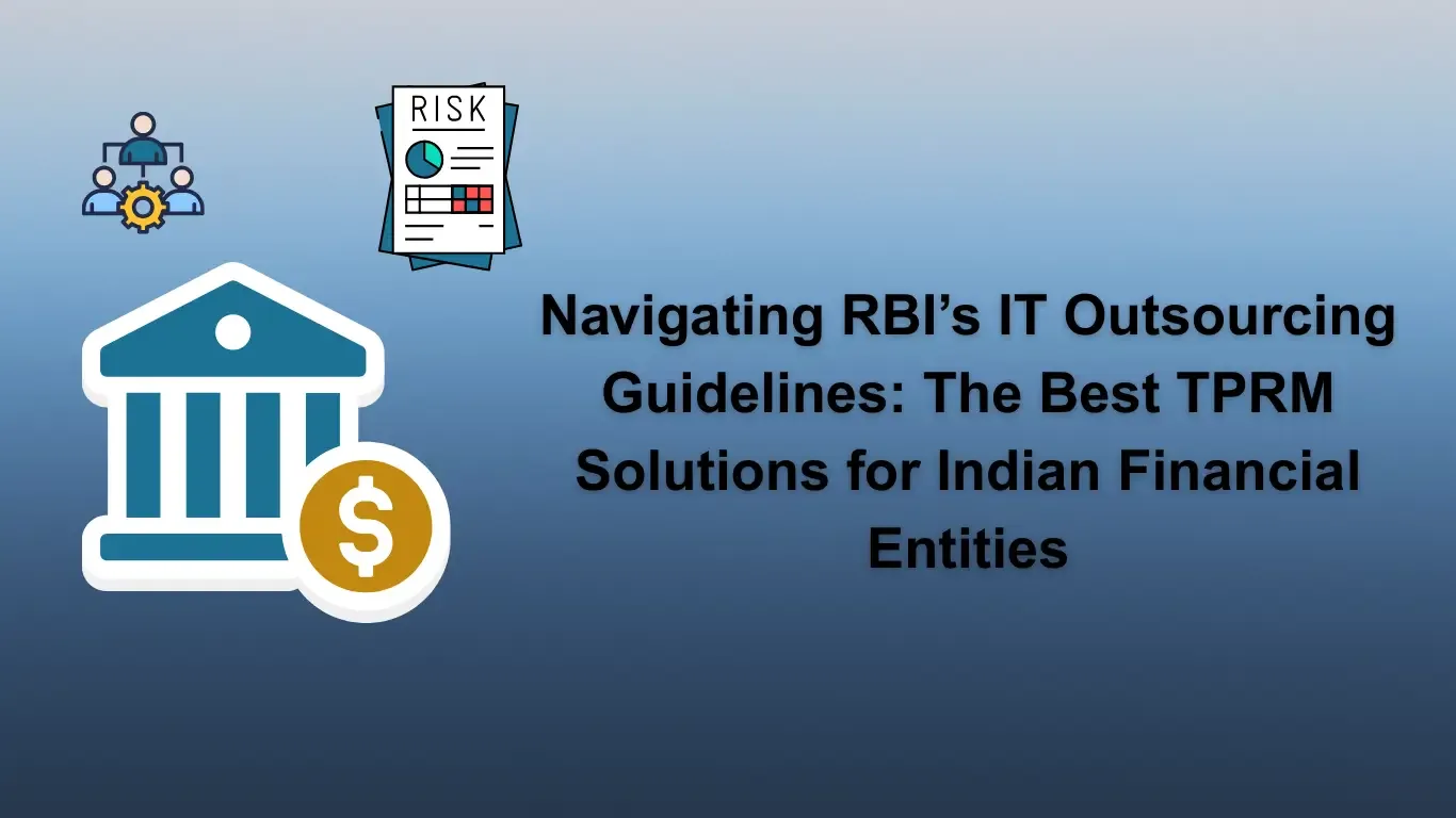Navigating RBI’s IT Outsourcing Guidelines: The Best TPRM Solutions for Indian Financial Entities
