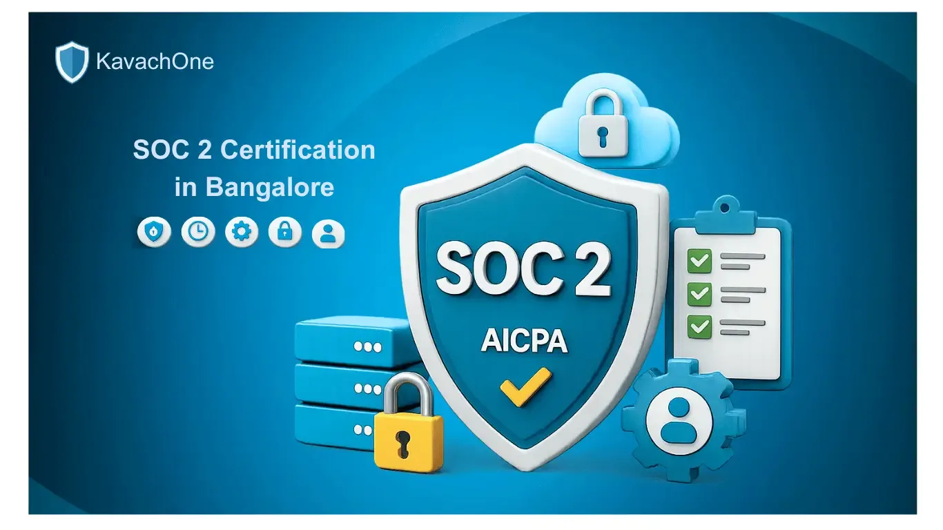 SOC 2 Certification in Bangalore: The Complete Guide for SaaS & IT Companies (2026)