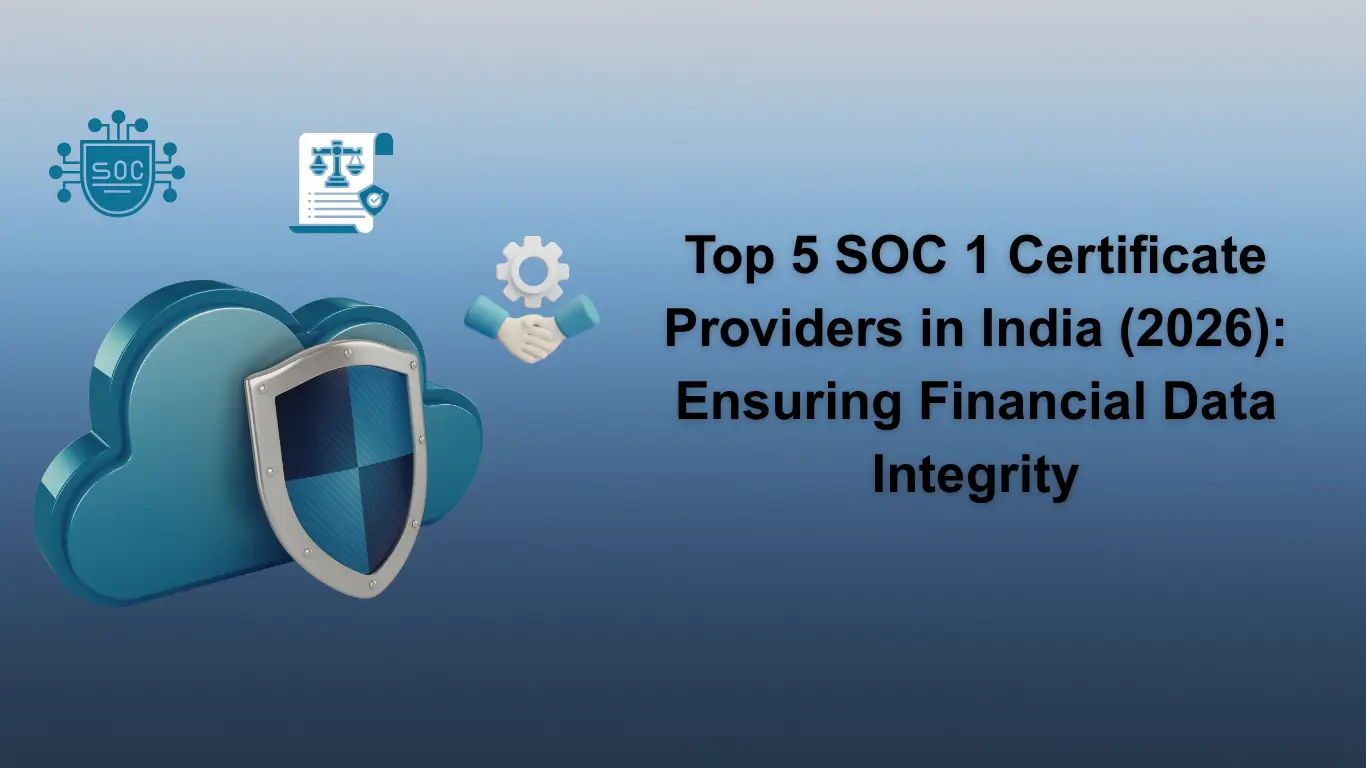 Top 5 SOC 1 Certificate Providers in India (2026): Ensuring Financial ...