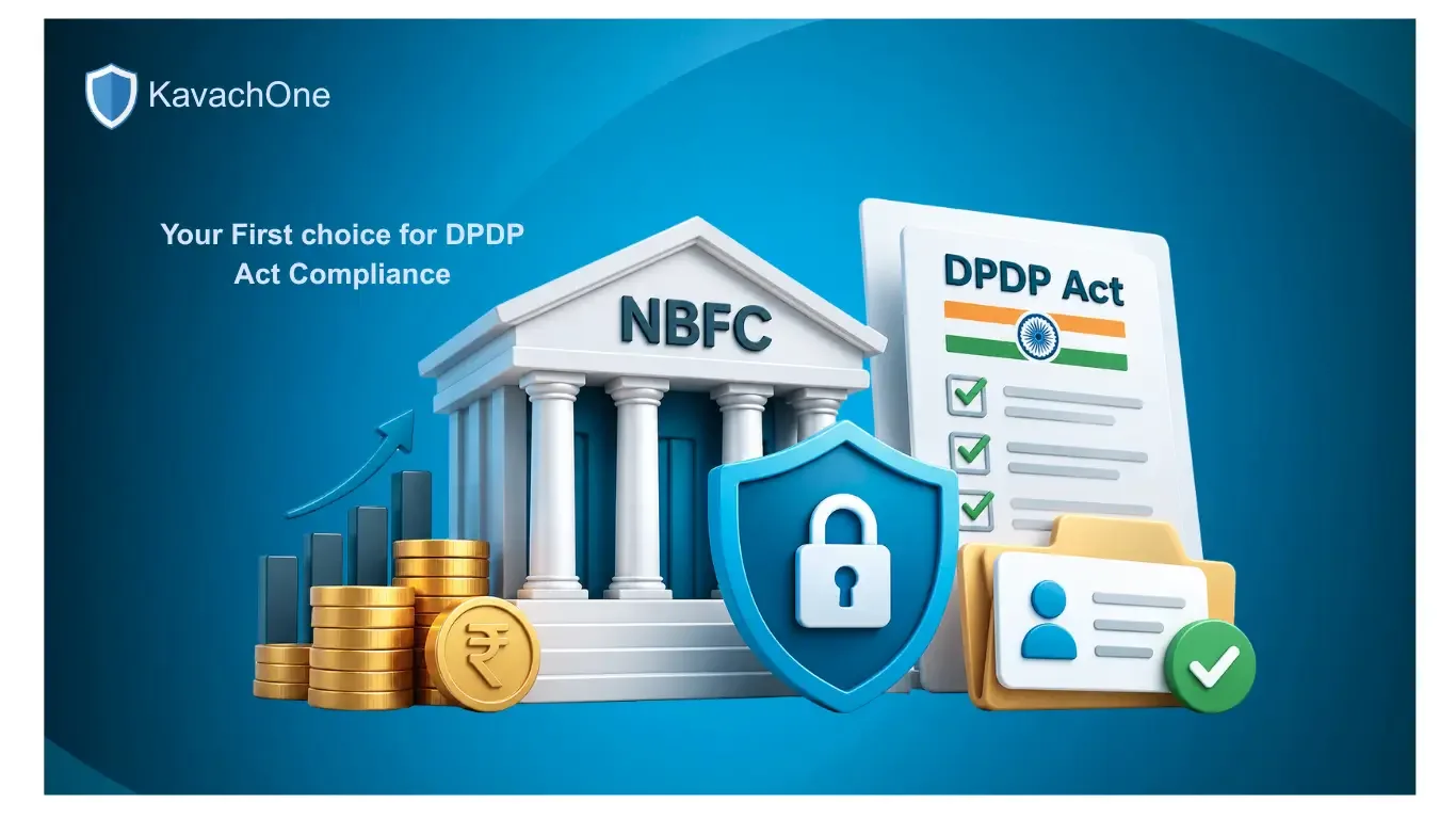 DPDP Act Compliance for NBFCs: Why KavachOne Is the Right Choice