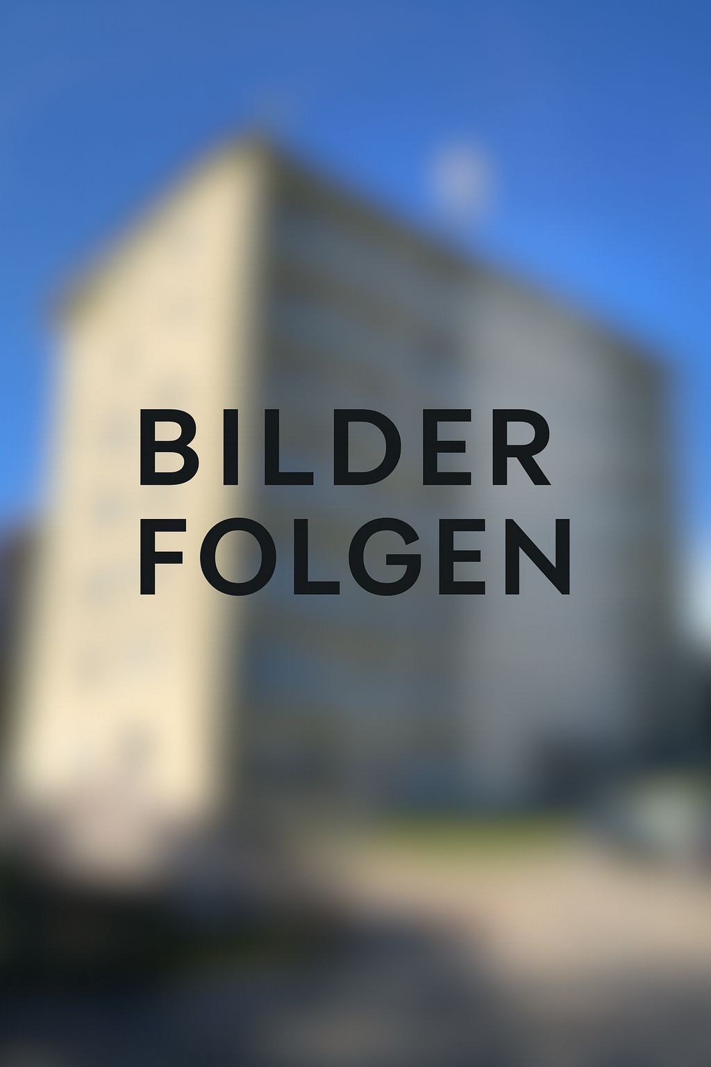 Unscharfes Bild eines mehrstöckigen Wohngebäudes, Text 'Bilder folgen' in der Mitte.