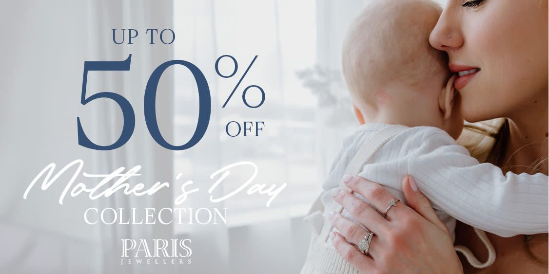 Paris Jewellers: Mother's Day Collection Up to 50% OFFF