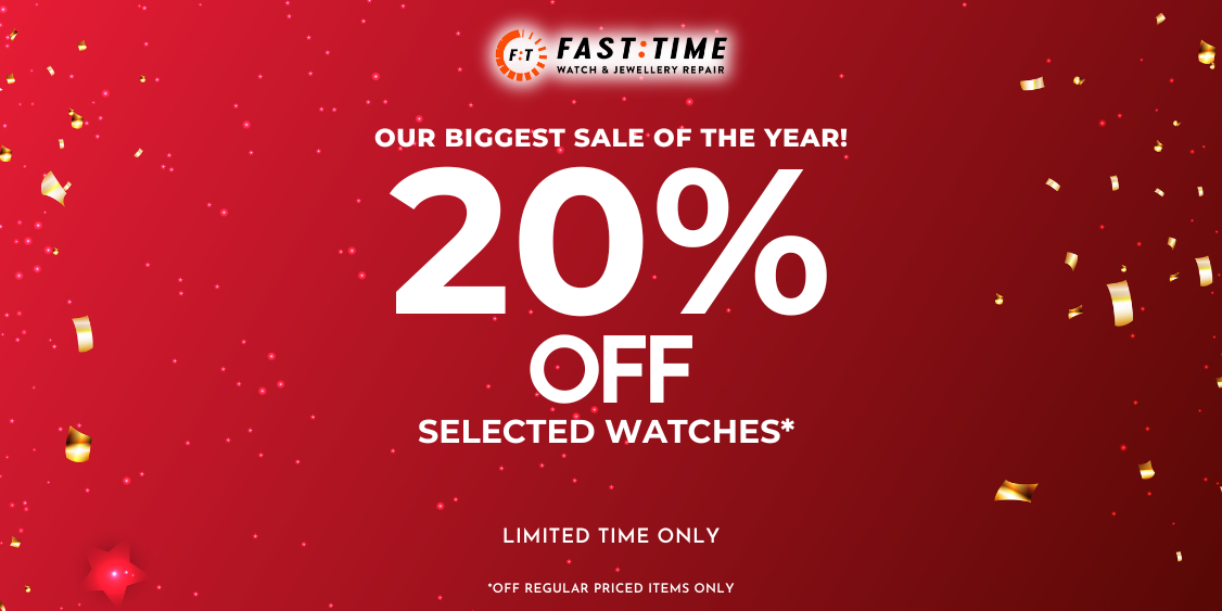 OUR BIGGEST SALE OF THE YEAR! UP TO 20% OFF SELECTED Watches !