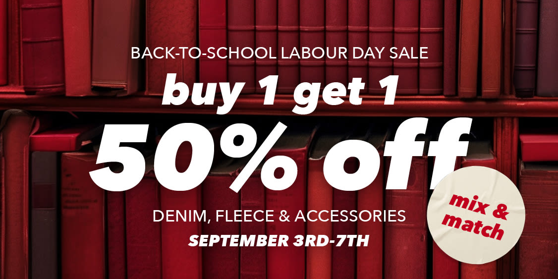 BACK TO SCHOOL SALE! BUY 1 GET 1 50% OFF FLEECE, DENIM & ACCESSORIES!