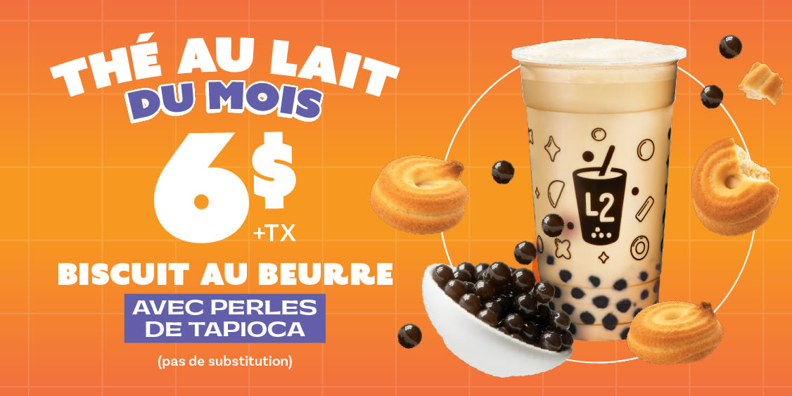 L2 - THÉ AU LAIT DU MOIS POUR 6$