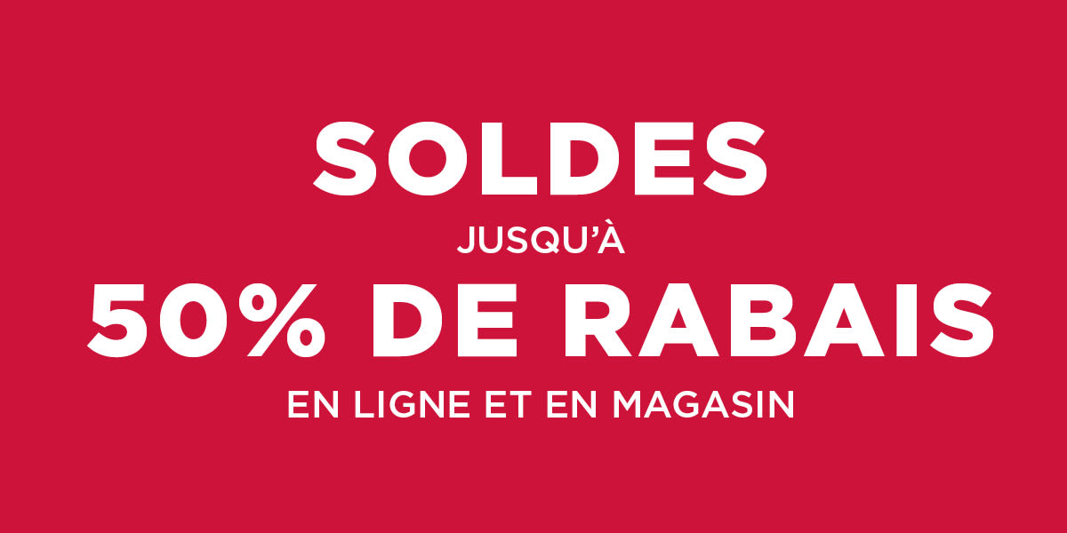 JUSQU'À 50 % DE RABAIS EN LIGNE ET EN MAGASIN