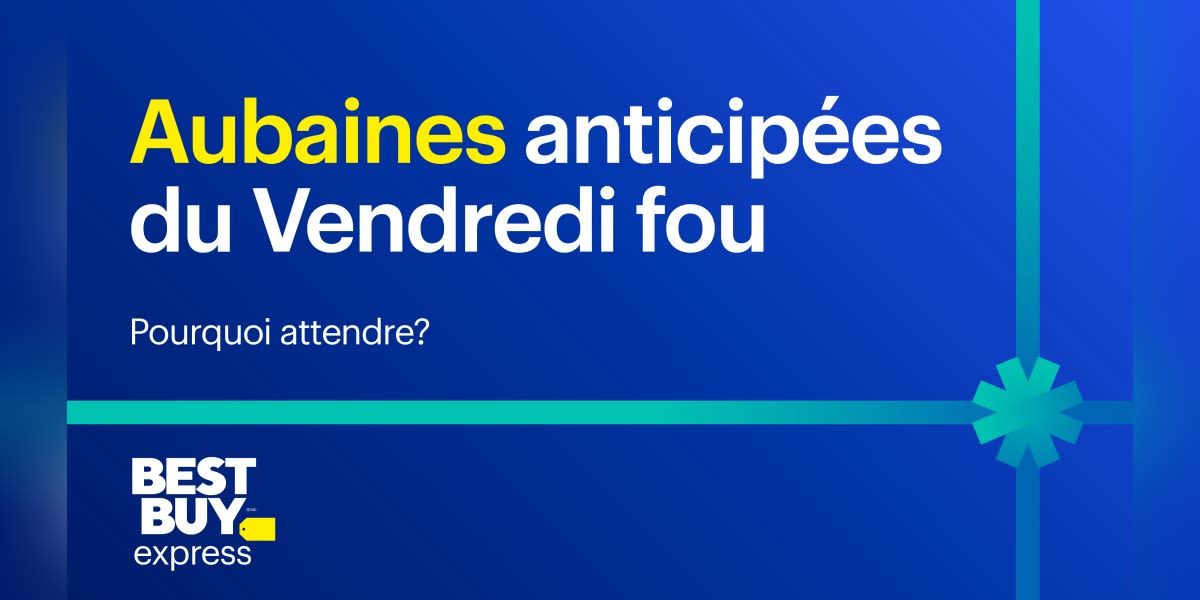 Aubaines anticipées du Vendredi fou chez Best Buy Express!